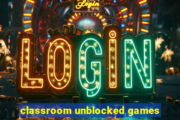 classroom unblocked games